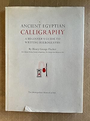 Imagen del vendedor de Ancient Egyptian calligraphy : a beginner's guide to writing hieroglyphs a la venta por BIBLIOPE by Calvello Books