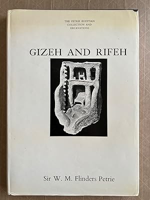 Gizeh and Rifeh; by Sir W.M. Flinders Petrie; with chapters by Sir Herbert Thompson and W.E. Crum