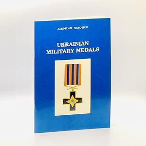Ukrainian Military Medals: Orders, Crosses, Badges and Emblems ; Ukrainski Viskovi Vidznaku.
