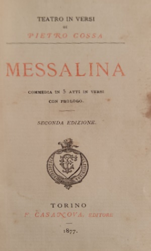 Seller image for Teatro in versi di Pietro Cossa. Vol.I: Messalina. for sale by FIRENZELIBRI SRL