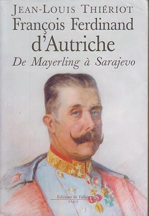 Seller image for Franois-Ferdinand d'Autriche de Mayerling  Sarajevo for sale by PRISCA