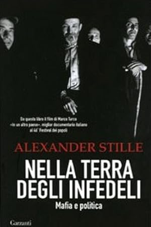Bild des Verkufers fr Nella terra degli infedeli. Mafia e politica. zum Verkauf von FIRENZELIBRI SRL