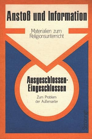 Seller image for Ausgeschlossen, eingeschlossen - Zum Problem der Auenseiter Ansto und Information - Materialien zum Religionsunterricht for sale by Versandantiquariat Nussbaum