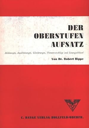 Image du vendeur pour Der Oberstufenaufsatz : Anleitungen, Ausarbeitungen, Gliederungen, Hinweise und Themenvorschlge mit Lsungen. Banges Unterrichtshilfen mis en vente par Versandantiquariat Nussbaum