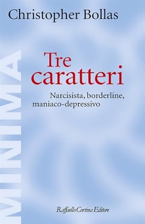 Imagen del vendedor de Tre caratteri. Narcisista, borderline, maniaco-depressivo. a la venta por FIRENZELIBRI SRL