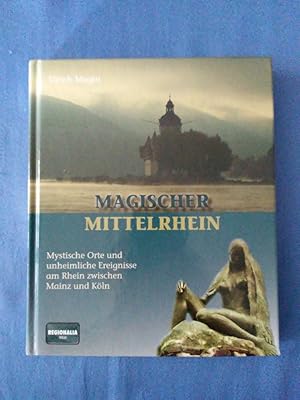 Bild des Verkufers fr Magischer Mittelrhein : mystische Orte und unheimliche Ereignisse am Rhein zwischen Mainz und Kln. zum Verkauf von Antiquariat BehnkeBuch