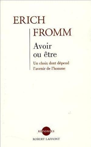 Image du vendeur pour avoir ou tre : un choix dont dpend l'avenir de l'homme mis en vente par Chapitre.com : livres et presse ancienne