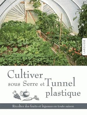 Image du vendeur pour cultiver sous serre et tunnel plastique mis en vente par Chapitre.com : livres et presse ancienne