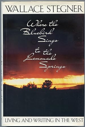 Imagen del vendedor de Where the Bluebird Sings to the Lemonade Springs: Living and Writing in the West a la venta por Between the Covers-Rare Books, Inc. ABAA