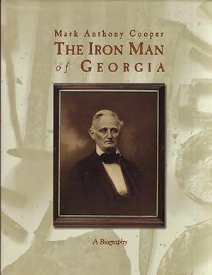 Mark Anthony Cooper: The Iron Man of Georgia Signed and Inscribed by the author to Nancy Coverdell