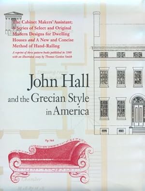 Seller image for John Hall and the Grecian Style in America: A Reprint of Three Pattern Books Published in Baltimore in 1840 (Acanthus Press Reprint Series. the 19th Century, Landmarks in Design, Vol 2) for sale by Fundus-Online GbR Borkert Schwarz Zerfa