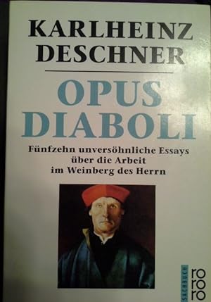 Seller image for Opus Diaboli: Fnfzehn unvershnliche Essays ber die Arbeit im Weinberg des Herrn for sale by Herr Klaus Dieter Boettcher