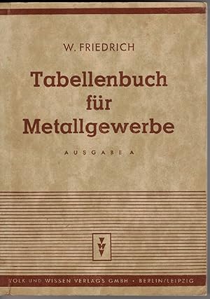 Tabellenbuch für Metallgewerbe zum Unterricht in Fachkunde, Fachrechnen u. Fachzeichnen. Ausgabe A.