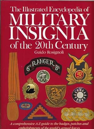 Image du vendeur pour The Illustrated Encyclopedia of Military Insignia of the 20th Century: A Comprehensive A-Z Guide to the Badges, Patches and Embellishments of the World's Armed Forces mis en vente par Leura Books