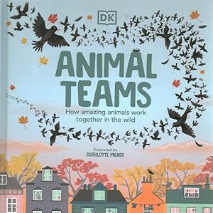Imagen del vendedor de Animal Teams : How Amazing Animals Work Together in the Wild a la venta por GreatBookPrices