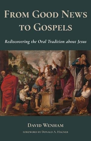 Bild des Verkufers fr From Good News to Gospels : What Did the First Christians Say About Jesus? zum Verkauf von GreatBookPrices