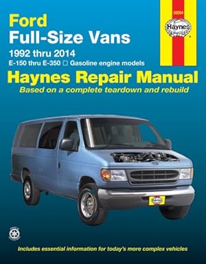 Seller image for Haynes Ford Full-Size Vans 1992 Thru 2014 E-150 Repair Manual : E-150 Thru E-350 Gasoline Engine Models, Based on a Complete Teardown and Rebuild for sale by GreatBookPrices