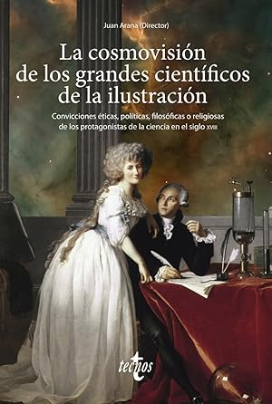 Seller image for La cosmovisin de los grandes cientficos de la Ilustracin Convicciones ticas, polticas, filosficas o religiosas de los protagonistas de for sale by Imosver