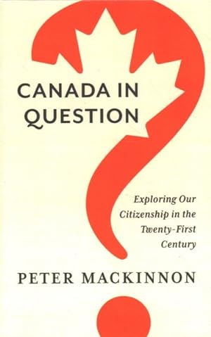 Immagine del venditore per Canada in Question : Exploring Our Citizenship in the Twenty-first Century venduto da GreatBookPrices