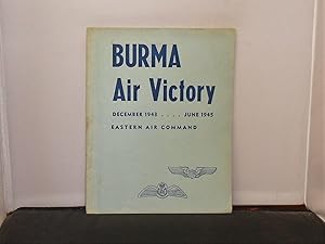 Burma Air Victory December 1943 -J une 1945 Eastern Air Command