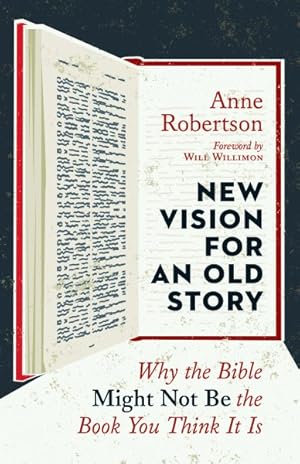 Seller image for New Vision for an Old Story : Why the Bible Might Not Be the Book You Think It Is for sale by GreatBookPrices