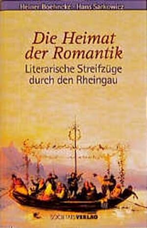 Bild des Verkufers fr Die Heimat der Romantik: Literarische Streifzge durch den Rheingau zum Verkauf von Antiquariat Armebooks