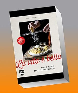 La vita è bella - Das große Italien Kochbuch : Über 100 traditionelle Rezepte und Reportagen von ...