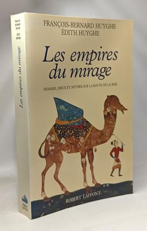 Bild des Verkufers fr Les empires du mirage: Hommes dieux et mythes sur la route de la soie zum Verkauf von crealivres