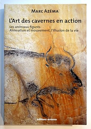 Seller image for L'ART DES CAVERNES EN ACTION. Tome 2 : Les animaux figurs - Animation et mouvement, l'illusion de la vie. for sale by Librairie l'Art et l'Affiche