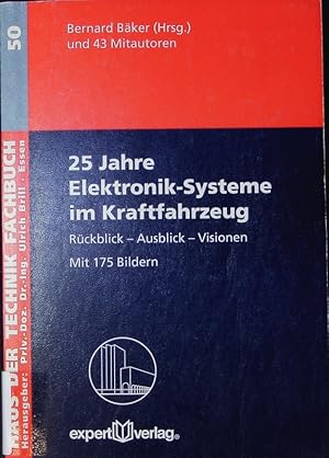 Bild des Verkufers fr 25 Jahre Elektronik-Systeme im Kraftfahrzeug. Rckblick - Ausblick - Visionen. zum Verkauf von Antiquariat Bookfarm