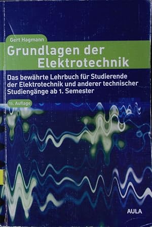 Seller image for Grundlagen der Elektrotechnik. Das bewhrte Lehrbuch fr Studierende der Elektrotechnik und anderer technischer Studiengnge ab 1. Semester ; mit 4 Tabellen, Aufgaben und Lsungen. for sale by Antiquariat Bookfarm