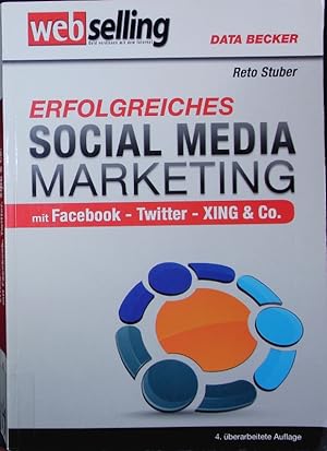 Seller image for Erfolgreiches Social Media Marketing. Mit Facebook, Twitter, XING & Co. for sale by Antiquariat Bookfarm