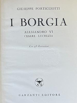 I BORGIA - ALESSANDRO VI, CESARE, LUCREZIA