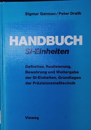 Bild des Verkufers fr Handbuch der SI-Einheiten. Definition, Realisierung, Bewahrung und Weitergabe der SI-Einheiten, Grundlagen der Przisionstechnik. zum Verkauf von Antiquariat Bookfarm