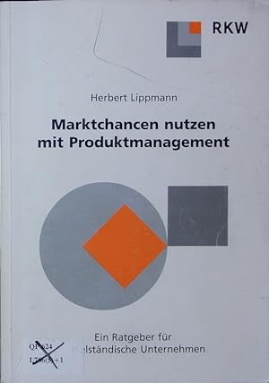 Seller image for Marktchancen nutzen mit Produktmanagement. Ein Ratgeber fr mittelstndische Unternehmen. for sale by Antiquariat Bookfarm