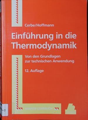 Seller image for Einfhrung in die Thermodynamik. Von den Grundlagen zur technischen Anwendung ; mit 32 Tafeln, 124 Beispielen, 132 Aufgaben und 170 Kontrollfragen. for sale by Antiquariat Bookfarm