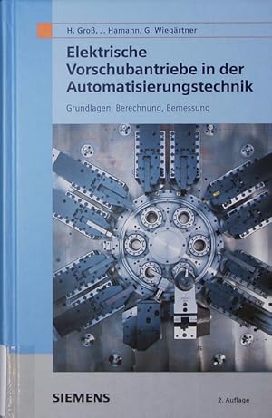 Seller image for Elektrische Vorschubantriebe in der Automatisierungstechnik. Grundlagen, Berechnung, Bemessung. for sale by Antiquariat Bookfarm