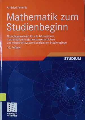 Seller image for Mathematik zum Studienbeginn. Grundlagenwissen fr alle technischen, mathematisch-naturwissenschaftlichen und wirtschaftswissenschaftlichen Studiengnge. for sale by Antiquariat Bookfarm