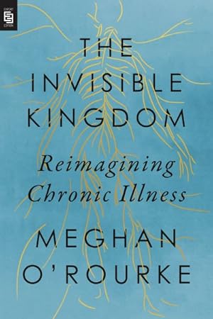 Seller image for Invisible Kingdom : Reimagining Chronic Illness for sale by GreatBookPrices