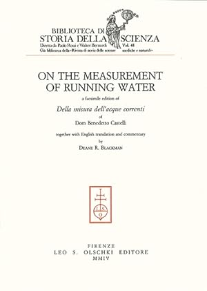 Seller image for On the measurement of running water. A facsimile edition of Della misura delle acque correnti of Dom Benedetto Castelli. for sale by FIRENZELIBRI SRL