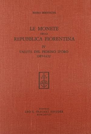 Seller image for Le monete della Repubblica fiorentina. Vol. IV: Valute del fiorino d'oro (1389-1432). for sale by FIRENZELIBRI SRL