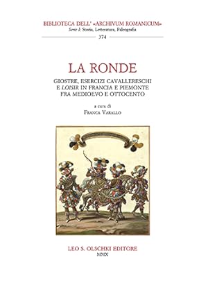 Immagine del venditore per La Ronde. Giostre, esercizi cavallereschi e loisir in Francia e in Piemonte fra Medioevo e Ottocento. venduto da FIRENZELIBRI SRL