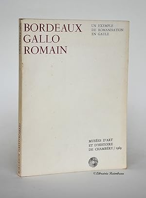 Seller image for Bordeaux Gallo Romain. Un exemple de romanisation en Gaule for sale by Librairie Raimbeau