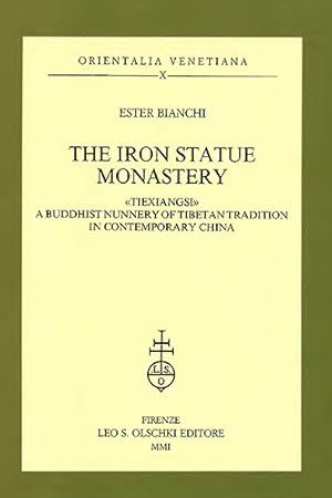 Image du vendeur pour The Iron Statue Monastery. Tiexiangsi, a Buddhist Nunnery of Tibetan Tradition in Contemporary China. mis en vente par FIRENZELIBRI SRL