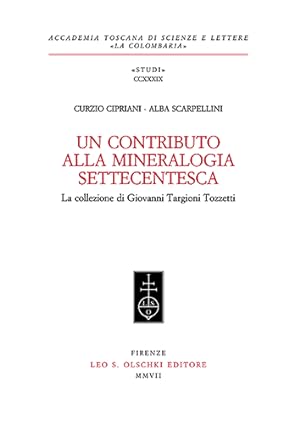 Bild des Verkufers fr Un contributo alla mineralogia settecentesca. La collezione di Giovanni Targioni Tozzetti. zum Verkauf von FIRENZELIBRI SRL