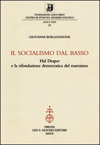 Seller image for Il socialismo dal basso. Hal Draper e la rifondazione democratica del marxismo. for sale by FIRENZELIBRI SRL
