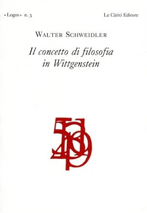 Bild des Verkufers fr Il concetto di Filosofia in Wittgenstein. zum Verkauf von FIRENZELIBRI SRL