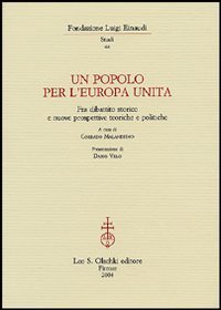 Immagine del venditore per Un popolo per l Europa unita. Fra dibattito storico e nuove prospettive teoriche e politiche. venduto da FIRENZELIBRI SRL