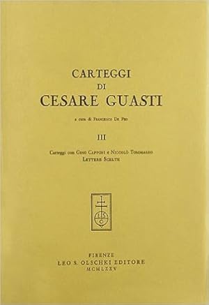 Bild des Verkufers fr Carteggi di Cesare Guasti. III: Carteggi con Gino Capponi e Niccol Tommaseo. zum Verkauf von FIRENZELIBRI SRL