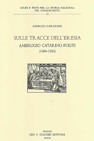 Immagine del venditore per Sulle tracce dell'eresia. Ambrogio Catarino Politi (1484-1553). venduto da FIRENZELIBRI SRL